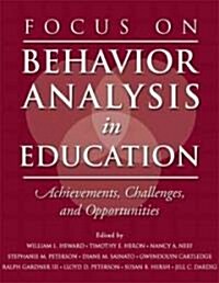 Focus on Behavior Analysis in Education: Achievements, Challenges, & Opportunities (Paperback)