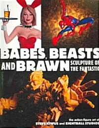 Babes, Beasts, and Brawn: Sculpture of the Fantastic (Paperback)