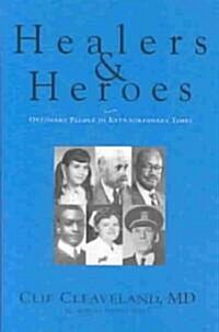 Healers & Heroes: Ordinary People in Extraordinary Times (Hardcover)