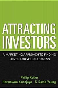 Attracting Investors: A Marketing Approach to Finding Funds for Your Business (Hardcover)