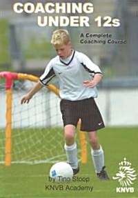 Coaching Under 12s: A Complete Coaching Course [With CDROM] (Paperback)