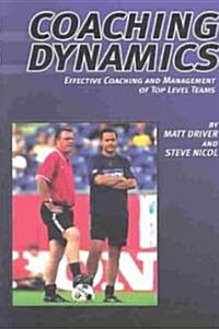 Coaching Dynamics: Effective Coaching and Management of Top Level Teams (Paperback)