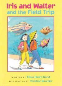 Iris and walter and the field trip 