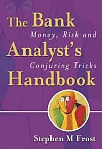 The Bank Analysts Handbook: Money, Risk and Conjuring Tricks (Hardcover)