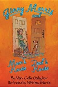 Ginny Morris and Moms House, Dads House (Hardcover)