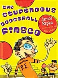 The Stupendous Dodgeball Fiasco (Hardcover)