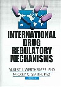 International Drug Regulatory Mechanisms (Hardcover)