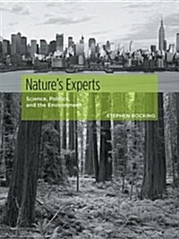 Natures Experts: Science, Politics, and the Environment (Paperback)