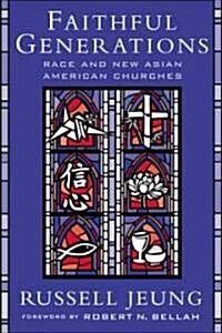 Faithful Generations: Race and New Asian American Churches (Paperback)