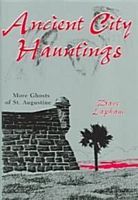 Ancient City Hauntings: More Ghosts of St. Augustine (Paperback)