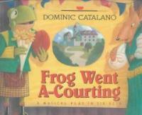 Frog Went A-Courting: A Musical Play in Six Acts (Paperback)