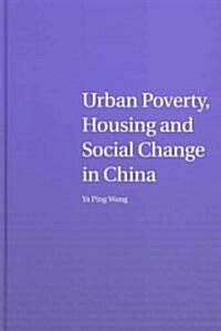 Urban Poverty, Housing and Social Change in China (Hardcover)