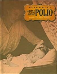 The Battle Against Polio (Library Binding)