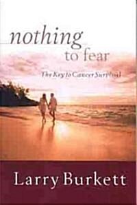 Nothing to Fear: The Key to Cancer Survival (Paperback)