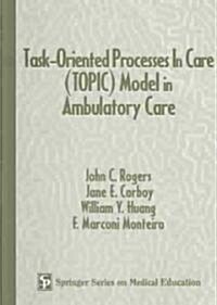 Task-Oriented Processes in Care (Topic) Model in Ambulatory Care: CD-ROM Included [With CDROM] (Hardcover)