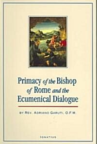 The Primacy of the Bishop of Rome and the Ecumenical Dialogue (Paperback)