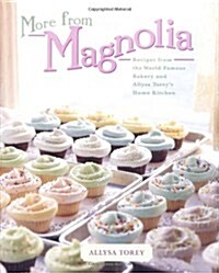 [중고] More from Magnolia: Recipes from the World-Famous Bakery and Allysa Torey‘s Home Kitchen (Hardcover)