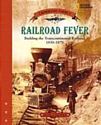Railroad Fever (Direct Mail Edition): Building the Transcontinental Railroad 1830-1870 (Hardcover)