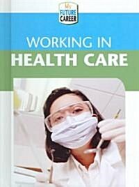 Working in Health Care (Library Binding)
