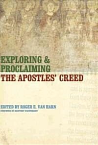Exploring and Proclaiming the Apostles Creed (Paperback)