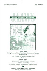 Training Nonhuman Primates Using Positive Reinforcement Techniques: A Special Issue of the Journal of Applied Animal Welfare Science (Paperback)