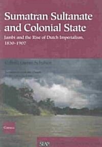 Sumatran Sultanate and Colonial State (Paperback)