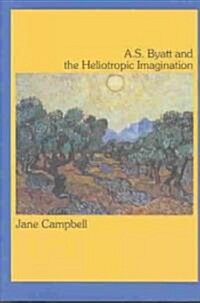 A.S. Byatt and the Heliotropic Imagination (Hardcover)