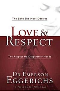 Love and Respect: The Love She Most Desires; The Respect He Desperately Needs (Hardcover)