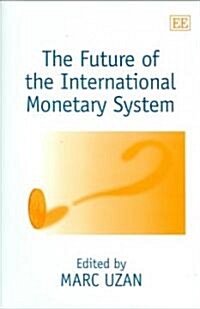 The Future of the International Monetary System (Hardcover)