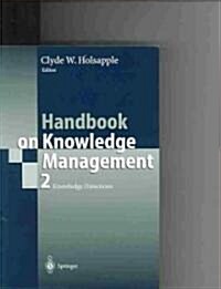 Handbook on Knowledge Management 2: Knowledge Directions (Paperback, 2003. 2nd Print)