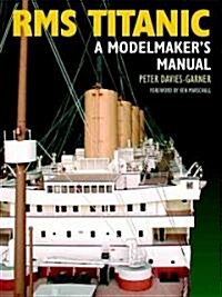 RMS Titanic : A Modellers Guide (Hardcover)