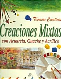 Creaciones Mixtas / Creative Watermedia Painting Techniques (Hardcover, Translation)