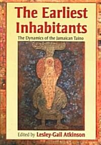 The Earliest Inhabitants: The Dynamics of the Jamaican Taino (Paperback)