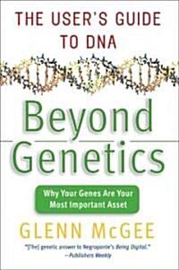 Beyond Genetics: The Users Guide to DNA (Paperback)