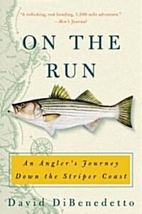 On the Run: An Anglers Journey Down the Striper Coast (Paperback)