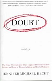 Doubt: A History: The Great Doubters and Their Legacy of Innovation from Socrates and Jesus to Thomas Jefferson and Emily Dickinson (Paperback)