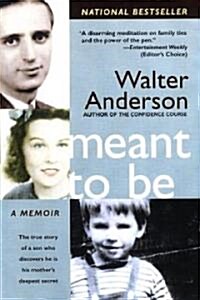 Meant to Be: The True Story of a Son Who Discovers He Is His Mothers Deepest Secret (Paperback)