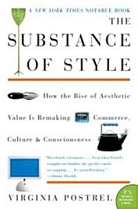 The Substance of Style: How the Rise of Aesthetic Value Is Remaking Commerce, Culture, and Consciousness (Paperback)
