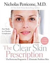 The Clear Skin Prescription: The Perricone Program to Eliminate Problem Skin (Paperback)