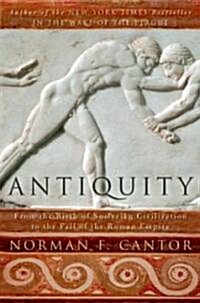 [중고] Antiquity: From the Birth of Sumerian Civilization to the Fall of the Roman Empire (Paperback)