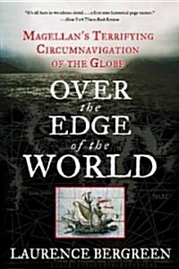 Over the Edge of the World: Magellans Terrifying Circumnavigation of the Globe (Paperback, Deckle Edge)