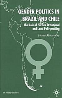 Gender Politics in Brazil and Chile : The Role of Parties in National and Local Policymaking (Hardcover)