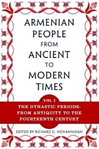 The Armenian People from Ancient to Modern Times: Volume I: The Dynastic Periods: From Antiquity to the Fourteenth Century (Paperback)