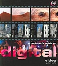 A Beginners Guide to Digital Video (Paperback)