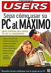 Sepa Como Usar Su PC Al Maximo / Know How To Use Your PC To The Maximum (Paperback)