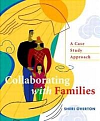 Collaborating with Families: A Case Study Approach (Paperback)