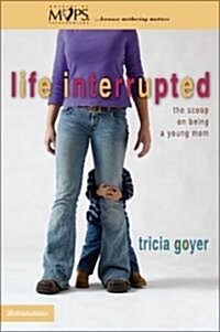 Life Interrupted: The Scoop on Being a Young Mom (Paperback)