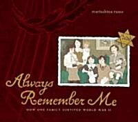 Always Remember Me: How One Family Survived World War II (Hardcover)