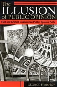 The Illusion of Public Opinion: Fact and Artifact in American Public Opinion Polls (Paperback)