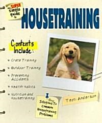 The Super Simple Guide to House Training (Paperback)